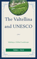 Copertina  The Valtellina and UNESCO : Making a global landscape