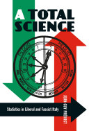 Copertina  A total science : Statistics in liberal and fascist Italy