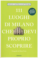 Copertina  111 luoghi di Milano che devi proprio scoprire