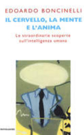 Copertina  Il cervello, la mente e l'anima : Le straordinarie scoperte sull'intelligenza umana