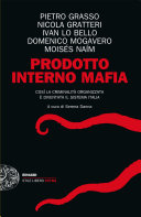 Copertina  Prodotto interno mafia : Così la criminalità organizzata è diventata il sistema Italia