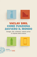 Copertina  Come funziona davvero il mondo : Energia, cibo, ambiente, materie prime: le risposte della scienza