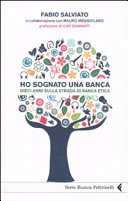Copertina  Ho sognato una banca : Dieci anni sulla strada di Banca Etica