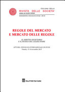 Copertina  Regole del mercato e mercato delle regole : Il diritto societario e il ruolo del legislatore : Atti del convegno internazionale di studi : Venezia, 13-14 novembre 2015