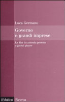 Copertina  Governo e grandi imprese : La Fiat da azienda protetta a global player