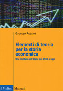 Copertina  Elementi di teoria per la storia economica : Una rilettura dell'Italia dal 1950 a oggi