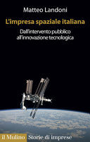 Copertina  L'impresa spaziale italiana : Dall'intervento pubblico all'innovazione tecnologica