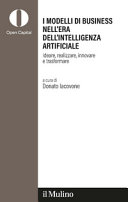 Copertina  I modelli di business nell'era dell'intelligenza artificiale : Ideare, realizzare, innovare e trasformare