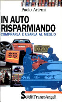 Copertina  In auto risparmiando : Comprarla e usarla al meglio