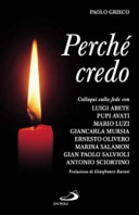 Copertina  Perchè credo : Colloqui sulla fede con Luigi Abete, Pupi Avati, Mario Luzi, Giancarla Mursia, Ernesto Olivero, Marina Salamon, Gian Paolo Salvioli, Antonio Sciortino