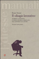Copertina  Il «disagio lavorativo» : Mobbing, straining e stress lavoro-correlato nel rapporto di lavoro : Manuale teorico-pratico