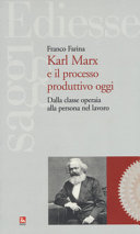 Copertina  Karl Marx e il processo produttivo oggi : Dalla classe operaia alla persona nel lavoro