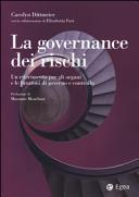 Copertina  La governance dei rischi : Un riferimento per gli organi e le funzioni di governo e controllo