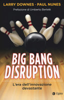 Copertina  Big bang disruption : L'era dell'innovazione devastante