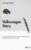 Copertina  Volkswagen story : Un intrico di lotte di potere, dispute di famiglia e scelte di politica economica. E non solo...