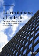 Copertina  La via italiana al fintech : Stategie ed esperienze nel settore bancario e finanziario