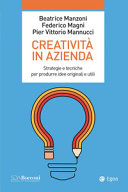 Copertina  Creatività in azienda : Strategie e tecniche per produrre idee originali e utili