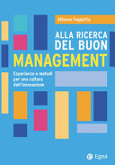 Copertina  Alla ricerca del buon management : Esperienze e metodi per una cultura dell'innovazione