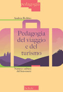 Copertina  Pedagogia del viaggio e del turismo : Natura e cultura del ben-essere