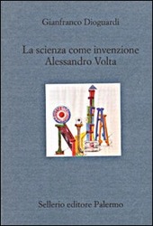 Copertina  La scienza come invenzione : Alessandro Volta