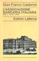 Copertina  L'Associazione Bancaria Italiana. Vol. I: 1919-1943