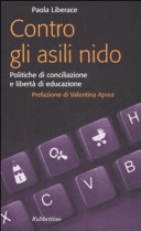 Copertina  Contro gli asili nido : Politiche di conciliazione e libertà di educazione