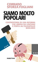 Copertina  Siamo molto popolari : Controstoria di una riforma che arriva da lontano e porta all'oligopolio bancario