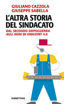 Copertina  L'altra storia del sindacato : Dal secondo dopoguerra agli anni di Industry 4.0