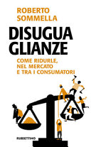 Copertina  Disuguaglianze : Come ridurle, nel mercato e tra i consumatori