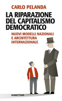 Copertina  La riparazione del capitalismo democratico : Nuovi modelli nazionali e architettura internazionale