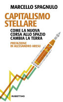 Copertina  Capitalismo stellare : Come la nuova corsa allo Spazio cambia la Terra