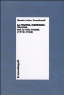 Copertina  La politica monetaria italiana fra le due guerre : 1918-1943