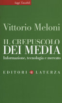 Copertina  Il crepuscolo dei media : Informazione, tecnologia e mercato
