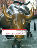 Copertina  Fine della finanza : Da dove viene la crisi e come si può pensare di uscirne