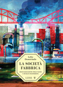Copertina  La società-fabbrica : Digitalizzazione delle masse e human engineering