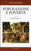Copertina  Popolazione e povertà. Esame sommario del principio di popolazione ; Indagine sulla causa dell'attuale alto prezzo dei viveri ; Lettera a Samuel Whitbread a proposito della sua proposta di riforma delle leggi sui poveri