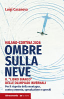 Copertina  Ombre sulla neve : Milano-Cortina 2026 : Il \\Libro bianco\\ delle Olimpiadi invernali : Per il rispetto della montagna, contro cemento, speculazione e sprechi