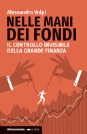 Copertina  Nelle mani dei fondi : Il controllo invisibile della grande finanza