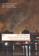 Copertina  L'acciaio in fumo : L'Ilva di Taranto dal 1945 a oggi
