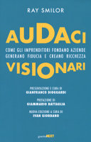 Copertina  Audaci visionari : Come gli imprenditori fondano aziende, generano fiducia e creano ricchezza