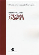 Copertina  Diventare archivisti : Competenze tecniche di un mestiere sul confine