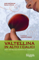 Copertina  Valtellina : In alto i calici : Vini e cantine, alla scoperta del territorio