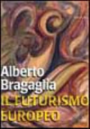Copertina  Alberto Bragaglia : Il futurismo europeo
