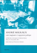 Copertina  André Malraux entre imaginaire et engagement politique : Actes du colloque international : Rome, 9-10 novembre 2001