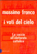 Copertina  I voti del cielo : La caccia all'elettorato cattolico
