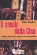 Copertina  Il secolo della Cina : L'impatto della crescita cinese sull'economia globale, gli equilibri planetari, il lavoro