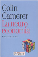 Copertina  La neuroeconomia : Come le neuroscienze possono spiegare l'economia