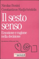 Copertina  Il sesto senso : Emozione e ragione nella decisione