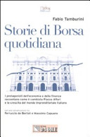 Copertina  Storie di borsa quotidiana : I protagonisti dell'economia e della finanza raccontano come è cambiata Piazza Affari e la crescita del mondo imprenditoriale italiano