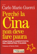 Copertina  Perchè la Cina non deve fare paura : Strategie e competitività dell'industria italiana